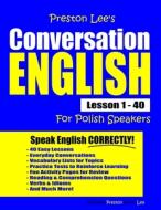 Preston Lee's Conversation English for Polish Speakers Lesson 1 - 40 di Matthew Preston, Kevin Lee edito da INDEPENDENTLY PUBLISHED