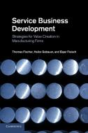 Service Business Development di Thomas Fischer, Heiko Gebauer, Elgar Fleisch edito da Cambridge University Press