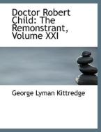 Doctor Robert Child di George Lyman Kittredge edito da Bibliolife