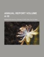 Annual Report Volume 4-10 di Marine Biological Station at Port edito da Rarebooksclub.com