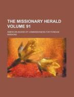 The Missionary Herald Volume 91 di American Board of Missions edito da Rarebooksclub.com