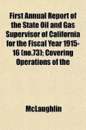 First Annual Report Of The State Oil And di McLaughlin edito da General Books