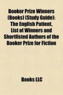 Booker Prize winners (books) (Book Guide) di Source Wikipedia edito da Books LLC, Reference Series