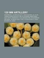120 Mm Artillery: Rheinmetall 120 Mm Gun di Books Llc edito da Books LLC, Wiki Series