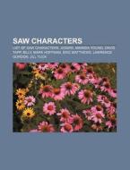 Saw Characters: List Of Saw Characters, di Books Llc edito da Books LLC, Wiki Series