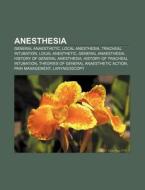 Anesthesia: General Anaesthetic, Anesthe di Books Llc edito da Books LLC, Wiki Series
