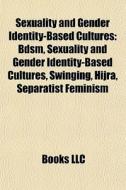 Sexuality And Gender Identity-based Cult di Books Llc edito da Books LLC, Wiki Series