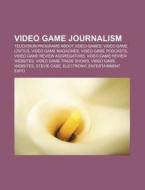 Video Game Journalism: The Jace Hall Sho di Books Llc edito da Books LLC, Wiki Series