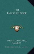 The Tapestry Book di Helen Chruchill Candee edito da Kessinger Publishing