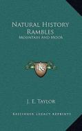 Natural History Rambles: Mountain and Moor di J. E. Taylor edito da Kessinger Publishing