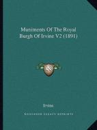Muniments of the Royal Burgh of Irvine V2 (1891) di Irvine edito da Kessinger Publishing