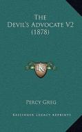 The Devil's Advocate V2 (1878) di Percy Greg edito da Kessinger Publishing