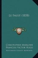 Le Faust (1858) di Christopher Marlowe edito da Kessinger Publishing