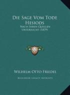 Die Sage Vom Tode Hesiods: Nach Ihren Quellen Untersucht (1879) di Wilhelm Otto Friedel edito da Kessinger Publishing