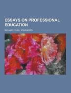 Essays On Professional Education di Richard Lovell Edgeworth edito da Theclassics.us