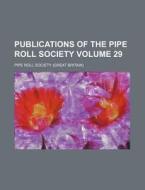 Publications of the Pipe Roll Society Volume 29 di Pipe Roll Society edito da Rarebooksclub.com