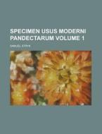 Specimen Usus Moderni Pandectarum Volume 1 di United States General Accounting Office, Samuel Stryk edito da Rarebooksclub.com