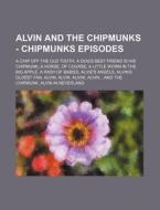 Alvin And The Chipmunks - Chipmunks Epis di Source Wikia edito da Books LLC, Wiki Series