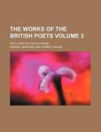 The Works of the British Poets Volume 3; With Lives of the Authors di Ezekiel Sanford edito da Rarebooksclub.com