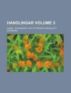 Handlingar Volume 3 di Kungl Vetenskaps Goteborg edito da Rarebooksclub.com