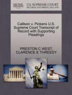 Callison V. Pickens U.s. Supreme Court Transcript Of Record With Supporting Pleadings di Preston C West, Clarence E Threedy edito da Gale, U.s. Supreme Court Records