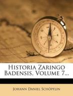 Historia Zaringo Badensis, Volume 7... di Johann Daniel Sch Pflin edito da Nabu Press