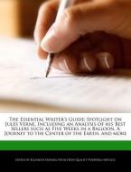 The Essential Writer's Guide: Spotlight on Jules Verne, Including an Analysis of His Best Sellers Such as Five Weeks in  di Elizabeth Dummel edito da WEBSTER S DIGITAL SERV S