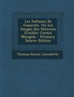 Les Sultanes de Guzarate, Ou Les Songes Des Hommes Eveilles: Contes Mongols di Thomas-Simon Gueullette edito da Nabu Press