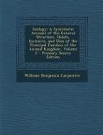 Zoology: A Systematic Account of the General Structure, Habits, Instincts, and Uses of the Principal Families of the Animal Kin di William Benjamin Carpenter edito da Nabu Press