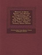 Memoirs of Baron Bunsen, Late Minister Plenipotentiary and Envoy Extraordinary of His Majesty Frederic William IV at the Court of St. James, Volume 1 di Christian Karl Josias Bunsen, Frances Waddington Bunsen edito da Nabu Press