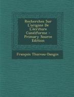 Recherches Sur L'Origine de L'Ecriture Cuneiforme di Francois Thureau-Dangin edito da Nabu Press
