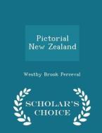 Pictorial New Zealand - Scholar's Choice Edition di Westby Brook Perceval edito da Scholar's Choice
