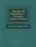 Manuale Di Guarnitura... - Primary Source Edition di Francois Auguste Coste edito da Nabu Press