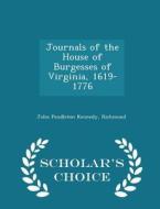 Journals Of The House Of Burgesses Of Virginia, 1619-1776 - Scholar's Choice Edition di John Pendleton Kennedy edito da Scholar's Choice