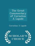 The Great Commentary Of Cornelius A Lapide - Scholar's Choice Edition di Cornelius A Lapide edito da Scholar's Choice