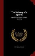 The Delivery Of A Speech di Ray Keeslar Immel edito da Andesite Press