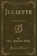 Juliette di Mrs Madeline Leslie edito da Forgotten Books