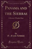 Panama And The Sierras di G Frank Lydston edito da Forgotten Books
