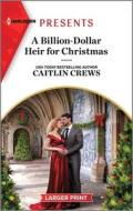 A Billion-Dollar Heir for Christmas di Caitlin Crews edito da HARLEQUIN SALES CORP