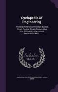 Cyclopedia Of Engineering di American Schoo Lansing, Ill , Louis Derr edito da Palala Press