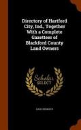 Directory Of Hartford City, Ind., Together With A Complete Gazetteer Of Blackford County Land Owners di George R Dale edito da Arkose Press
