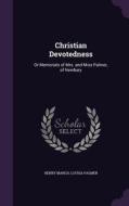 Christian Devotedness di Henry March, Louisa Palmer edito da Palala Press