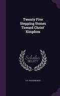 Twenty Five Stepping Stones Toward Christ' Kingdom di O P Fradenburgh edito da Palala Press