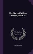 The Diary Of William Hedges, Issue 75 di William Hedges edito da Palala Press