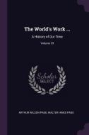 The World's Work ...: A History of Our Time; Volume 23 di Arthur Wilson Page, Walter Hines Page edito da CHIZINE PUBN