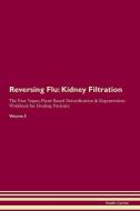 Reversing Flu: Kidney Filtration The Raw Vegan Plant-Based Detoxification & Regeneration Workbook for Healing Patients.  di Health Central edito da LIGHTNING SOURCE INC