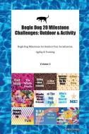 Bogle Dog 20 Milestone Challenges: Outdoor & Activity Bogle Dog Milestones for Outdoor Fun, Socialization, Agility & Tra di Todays Doggy edito da LIGHTNING SOURCE INC