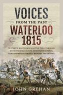 Voices From The Past: Waterloo 1815 di Grehan edito da Pen & Sword Books Ltd