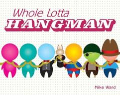 Whole Lotta Hangman di Mike Ward edito da Puzzlewright