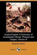 Austral English di Edward E Morris edito da Dodo Press